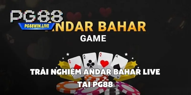 Trải Nghiệm Andar Bahar Live Tại PG88