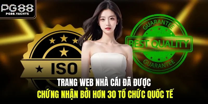 Trang web nhà cái đã được chứng nhận bởi hơn 30 tổ chức quốc tế